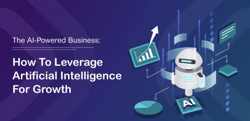 The AI-powered Business: How to Leverage Artificial Intelligence for Growth